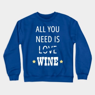 all you need is wine 3 Crewneck Sweatshirt